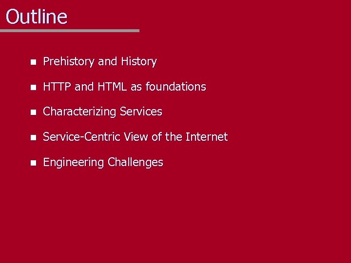 Outline n Prehistory and History n HTTP and HTML as foundations n Characterizing Services