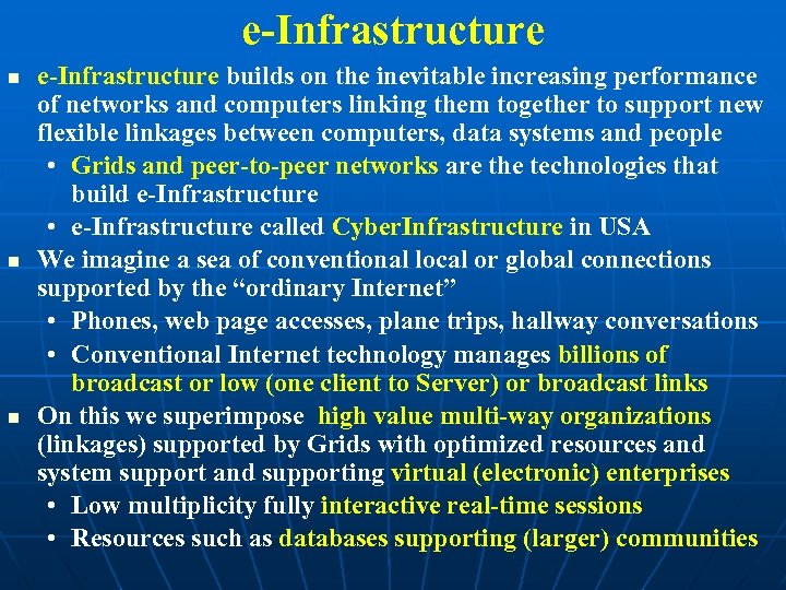 e-Infrastructure e-Infrastructure builds on the inevitable increasing performance of networks and computers linking them