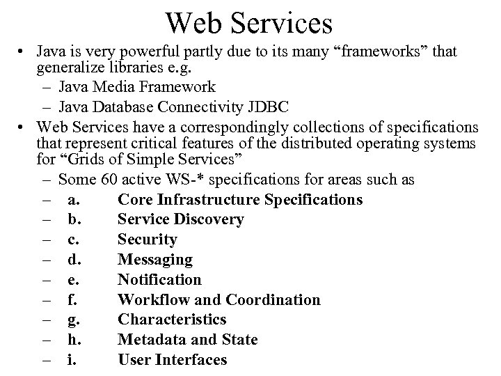 Web Services • Java is very powerful partly due to its many “frameworks” that