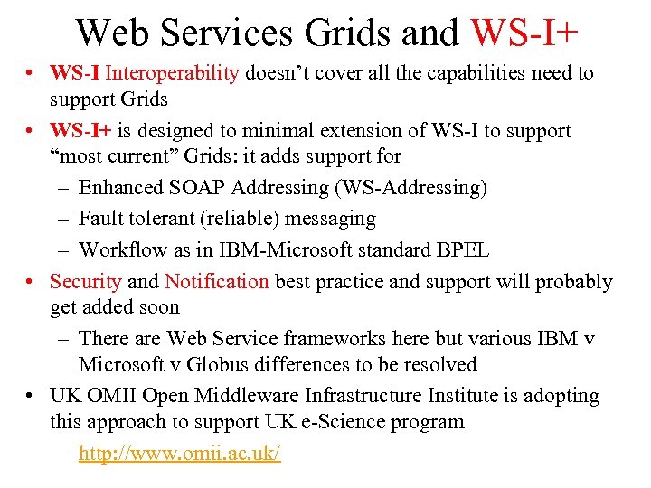 Web Services Grids and WS-I+ • WS-I Interoperability doesn’t cover all the capabilities need