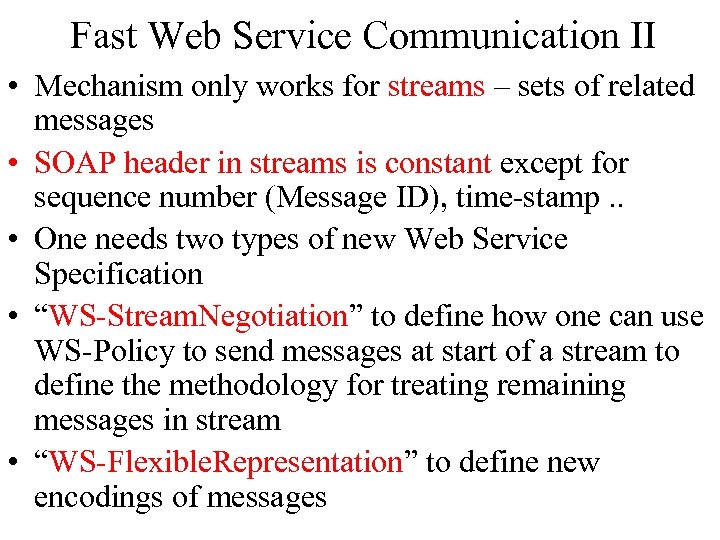 Fast Web Service Communication II • Mechanism only works for streams – sets of