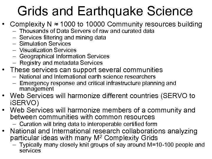 Grids and Earthquake Science • Complexity N ≈ 1000 to 10000 Community resources building