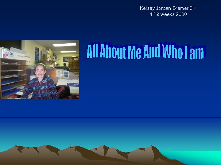 Kelsey Jordan Bremer 6 th 4 th 9 weeks 2008 