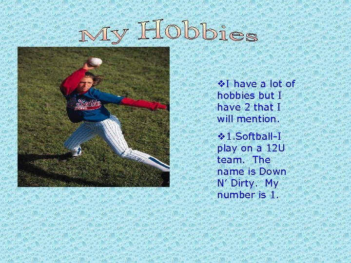 v. I have a lot of hobbies but I have 2 that I will