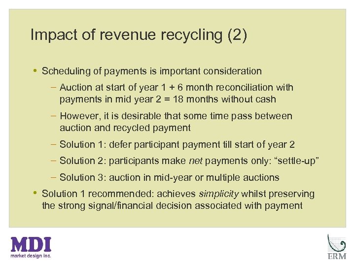 Impact of revenue recycling (2) • Scheduling of payments is important consideration − Auction