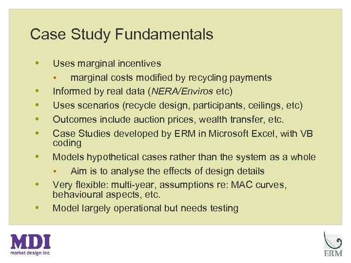 Case Study Fundamentals • • Uses marginal incentives • marginal costs modified by recycling