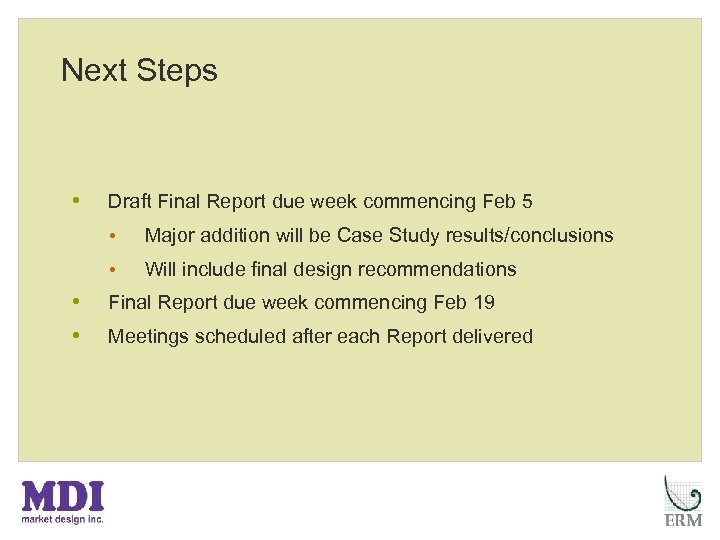 Next Steps • Draft Final Report due week commencing Feb 5 • • Major