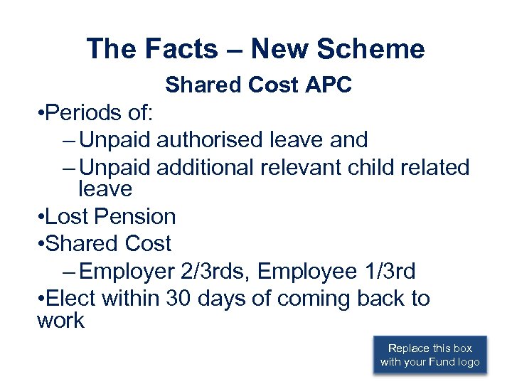 The Facts – New Scheme Shared Cost APC • Periods of: – Unpaid authorised