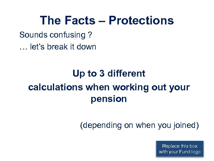 The Facts – Protections Sounds confusing ? … let’s break it down Up to