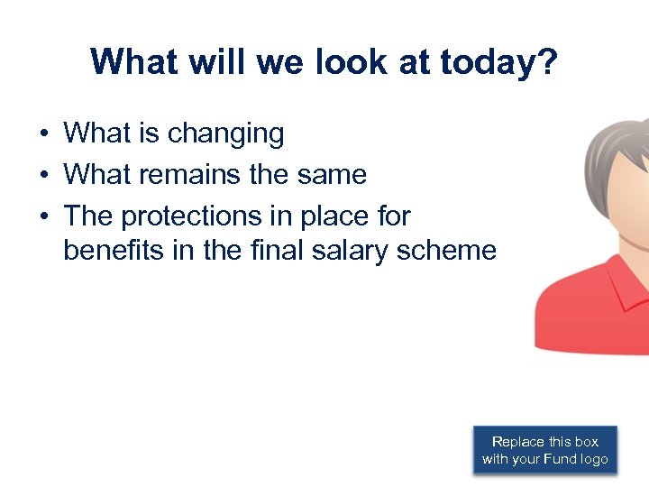 What will we look at today? • What is changing • What remains the