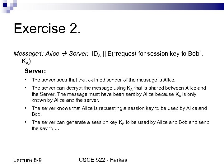 Exercise 2. Message 1: Alice Server: IDA || E(“request for session key to Bob”,