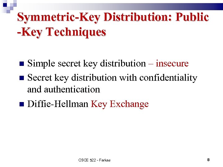Symmetric-Key Distribution: Public -Key Techniques Simple secret key distribution – insecure Secret key distribution