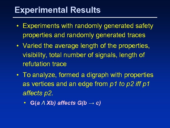 Experimental Results • Experiments with randomly generated safety properties and randomly generated traces •