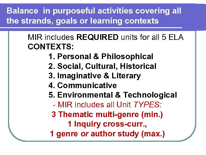 Balance in purposeful activities covering all the strands, goals or learning contexts MIR includes