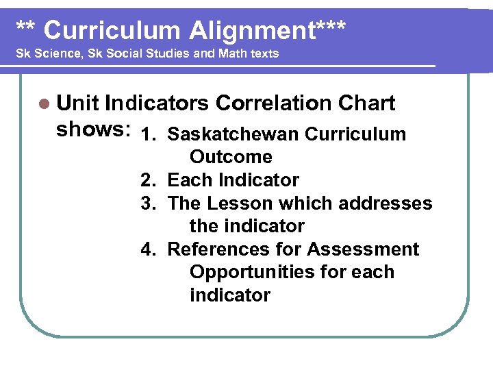 ** Curriculum Alignment*** Sk Science, Sk Social Studies and Math texts l Unit Indicators