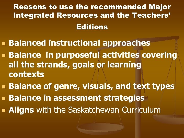 Reasons to use the recommended Major Integrated Resources and the Teachers’ Editions n n