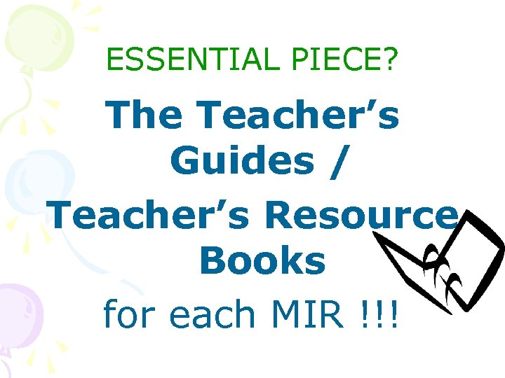 ESSENTIAL PIECE? The Teacher’s Guides / Teacher’s Resource Books for each MIR !!! 