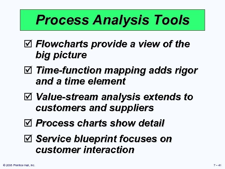 Process Analysis Tools þ Flowcharts provide a view of the big picture þ Time-function