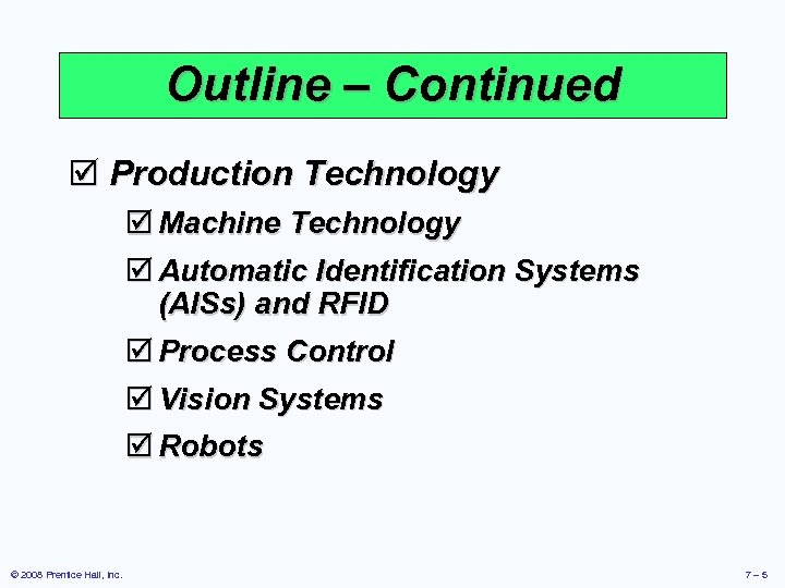 Outline – Continued þ Production Technology þ Machine Technology þ Automatic Identification Systems (AISs)