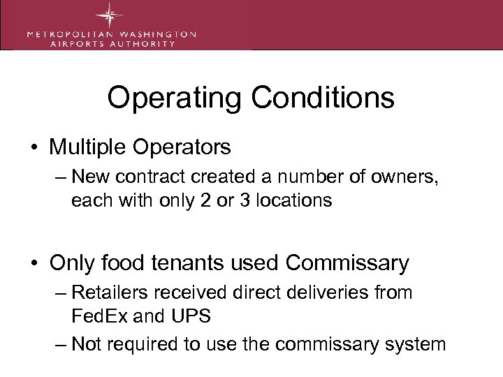 Operating Conditions • Multiple Operators – New contract created a number of owners, each