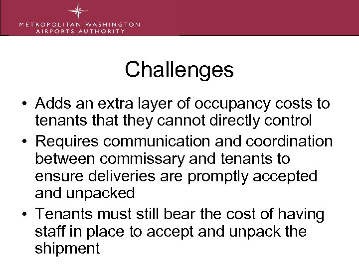 Challenges • Adds an extra layer of occupancy costs to tenants that they cannot