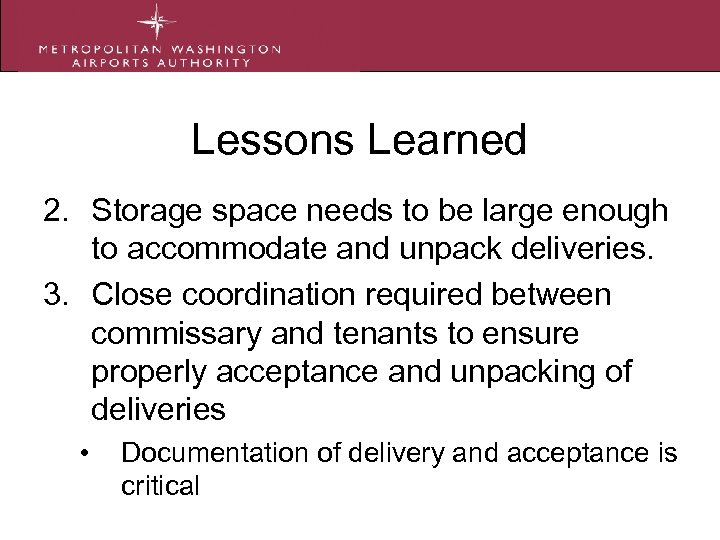 Lessons Learned 2. Storage space needs to be large enough to accommodate and unpack