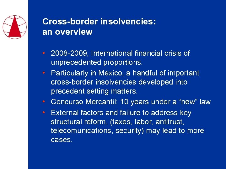 Cross-border insolvencies: an overview • 2008 -2009, International financial crisis of unprecedented proportions. •