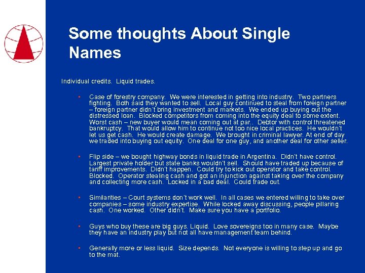 Some thoughts About Single Names Individual credits. Liquid trades. • Case of forestry company.