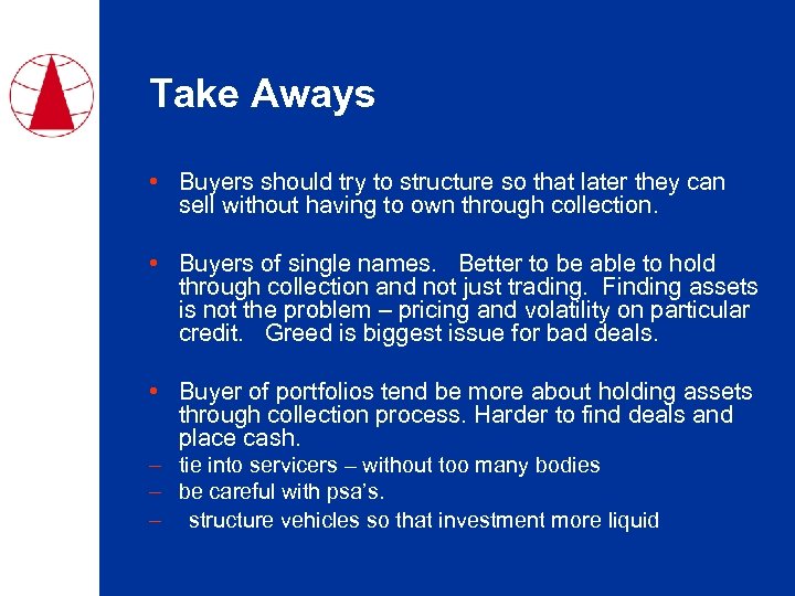 Take Aways • Buyers should try to structure so that later they can sell