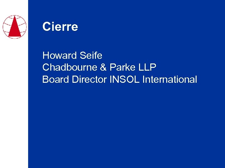 Cierre Howard Seife Chadbourne & Parke LLP Board Director INSOL International 