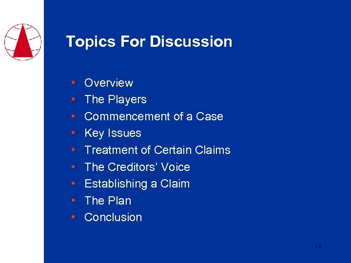 Topics For Discussion • • • Overview The Players Commencement of a Case Key