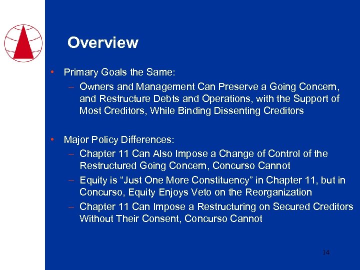 Overview • Primary Goals the Same: – Owners and Management Can Preserve a Going