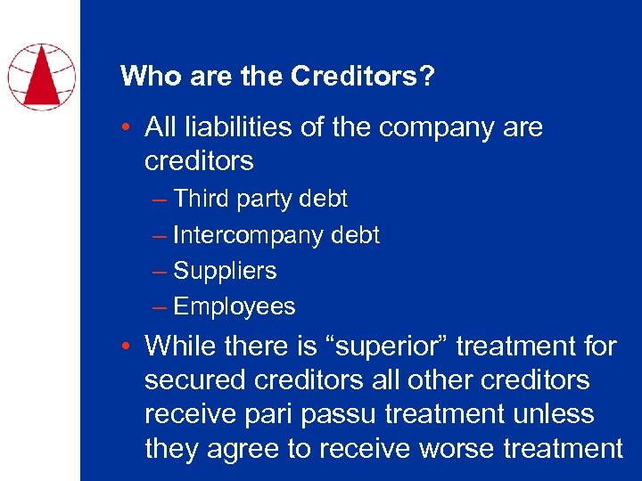 Who are the Creditors? • All liabilities of the company are creditors – Third