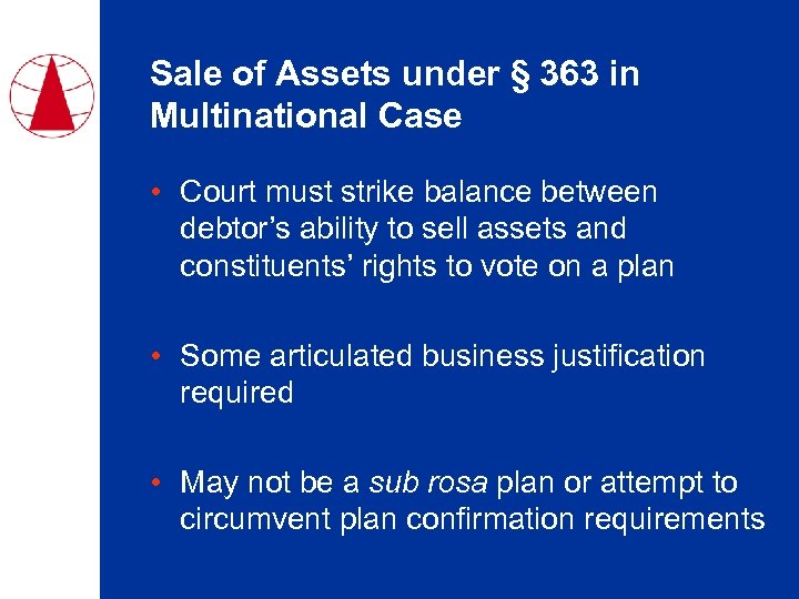 Sale of Assets under § 363 in Multinational Case • Court must strike balance