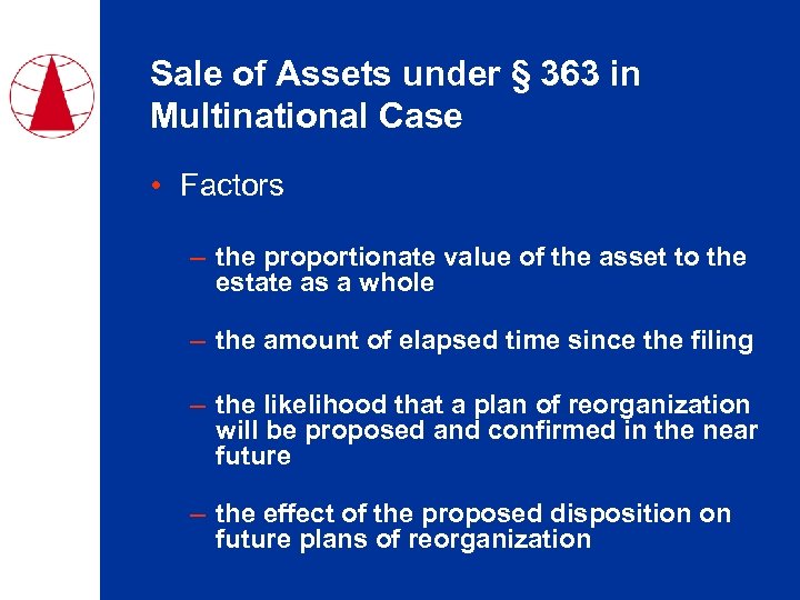 Sale of Assets under § 363 in Multinational Case • Factors – the proportionate