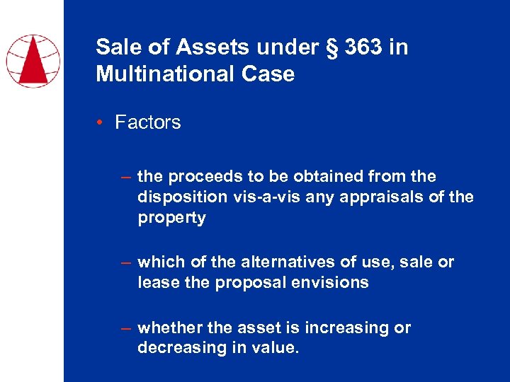 Sale of Assets under § 363 in Multinational Case • Factors – the proceeds