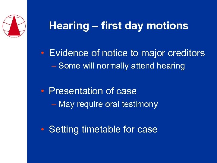 Hearing – first day motions • Evidence of notice to major creditors – Some