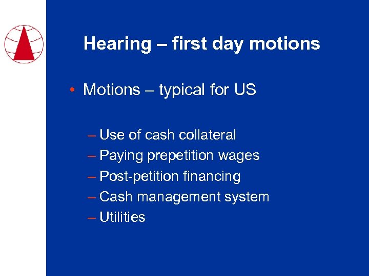 Hearing – first day motions • Motions – typical for US – Use of