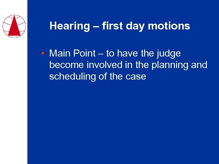 Hearing – first day motions • Main Point – to have the judge become