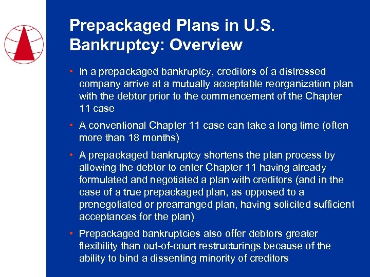 Prepackaged Plans in U. S. Bankruptcy: Overview • In a prepackaged bankruptcy, creditors of