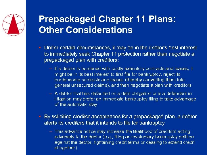 Prepackaged Chapter 11 Plans: Other Considerations • Under certain circumstances, it may be in