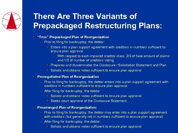 There Are Three Variants of Prepackaged Restructuring Plans: • “True” Prepackaged Plan of Reorganization