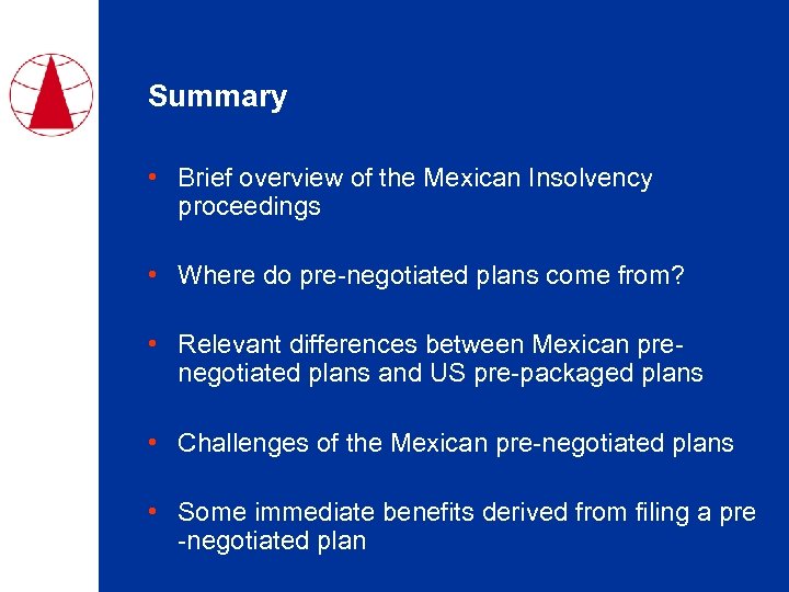 Summary • Brief overview of the Mexican Insolvency proceedings • Where do pre-negotiated plans