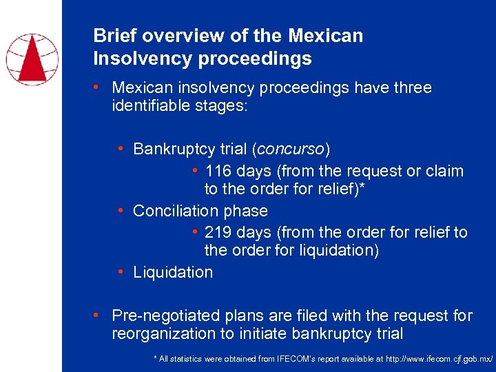 Brief overview of the Mexican Insolvency proceedings • Mexican insolvency proceedings have three identifiable