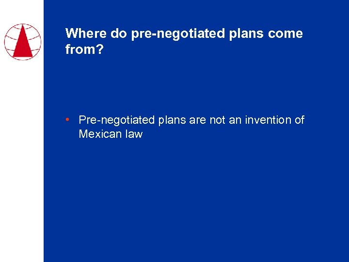 Where do pre-negotiated plans come from? • Pre-negotiated plans are not an invention of
