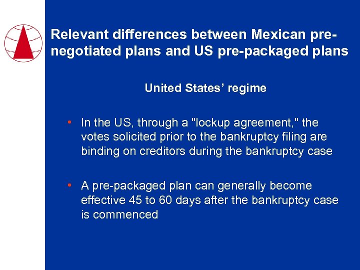 Relevant differences between Mexican prenegotiated plans and US pre-packaged plans United States’ regime •