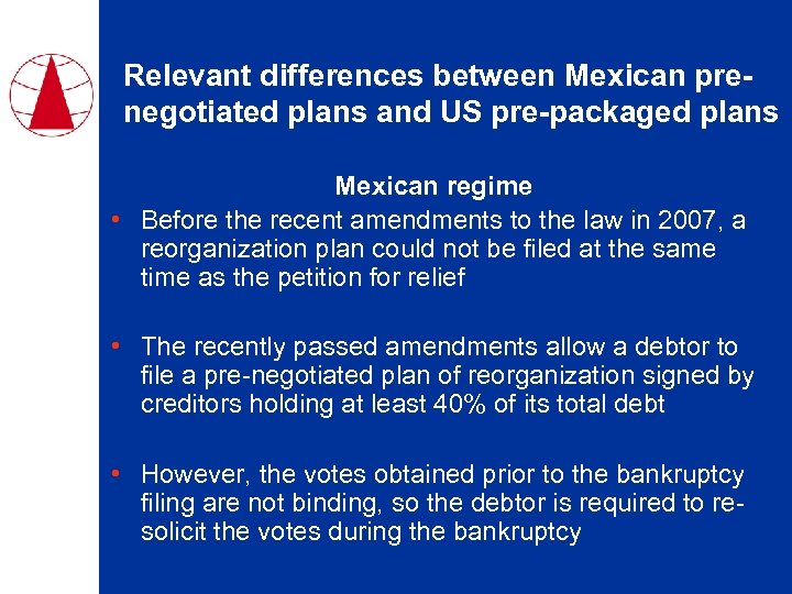 Relevant differences between Mexican prenegotiated plans and US pre-packaged plans Mexican regime • Before