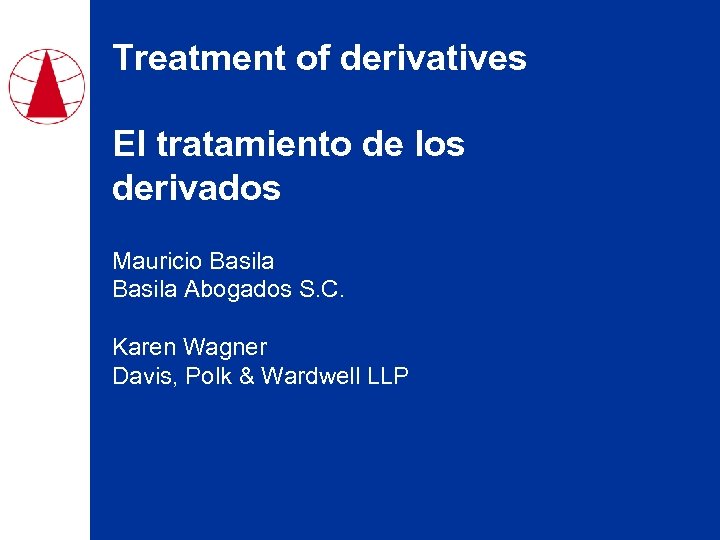 Treatment of derivatives El tratamiento de los derivados Mauricio Basila Abogados S. C. Karen