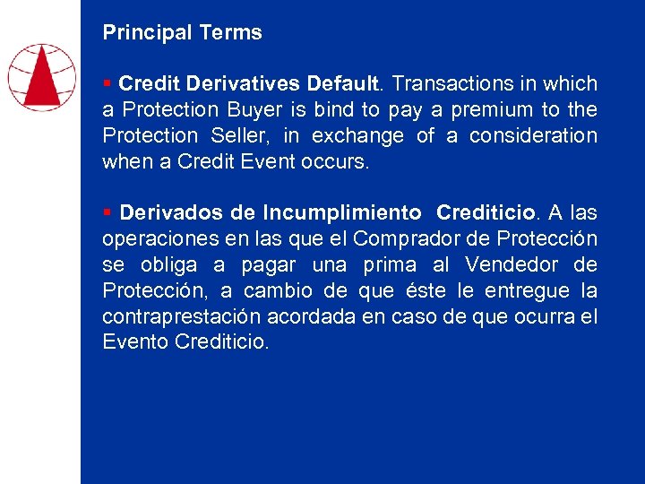 Principal Terms § Credit Derivatives Default. Transactions in which a Protection Buyer is bind