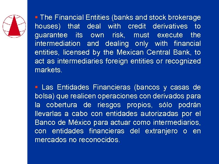 § The Financial Entities (banks and stock brokerage houses) that deal with credit derivatives